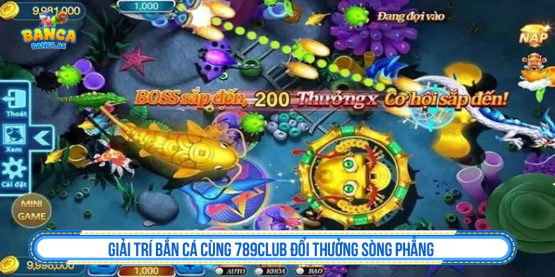 Giải trí bắn cá cùng 789CLUB đổi thưởng sòng phẳng