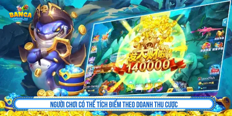 Người chơi có thể tích điểm theo doanh thu cược